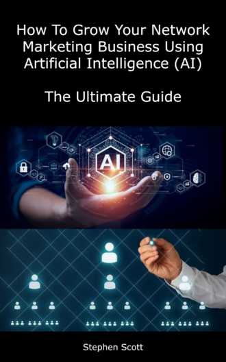 How To Grow Your Network Marketing Business Using Artificial Intelligence (AI) - Book Cover